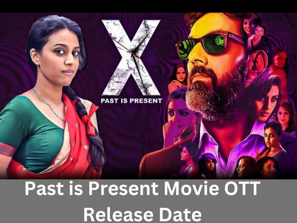 Past is Present Movie OTT Release Date:Onlien Platform & Where to Watch