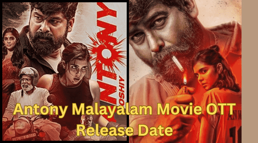 Antony Malayalam Movie OTT Release Date: Where to Watch, Online Platform
