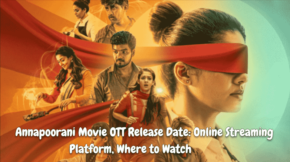 Annapoorani Movie OTT Release Date: Online Streaming Platform, Where to Watch