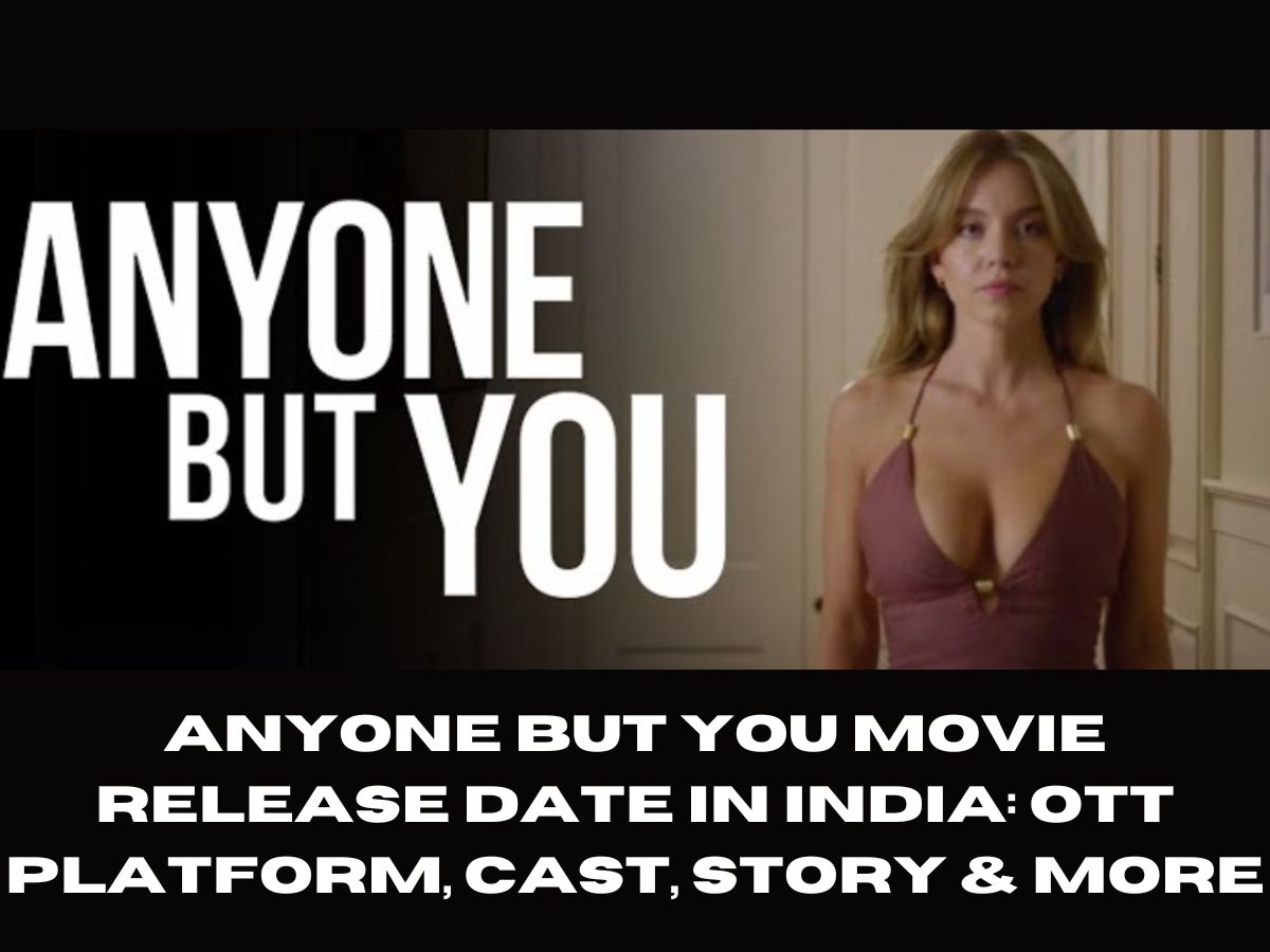 Anyone but You Movie Release Date in India: OTT Platform, Cast, Story & More