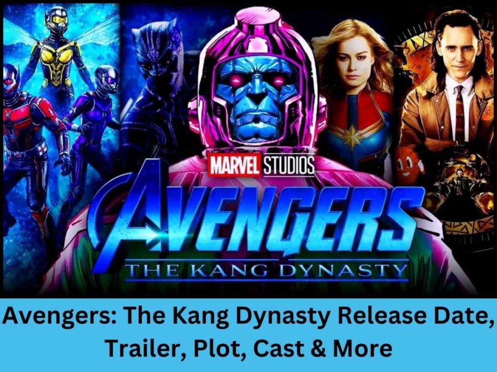 Avengers: The Kang Dynasty Release Date in India, OTT Platform, Trailer, Plot & More