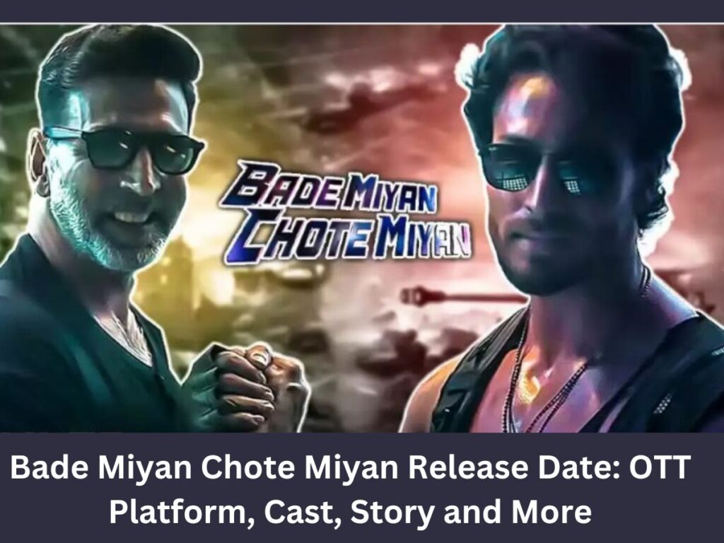 Bade Miyan Chote Miyan Release Date: OTT Platform, Cast, Story & More