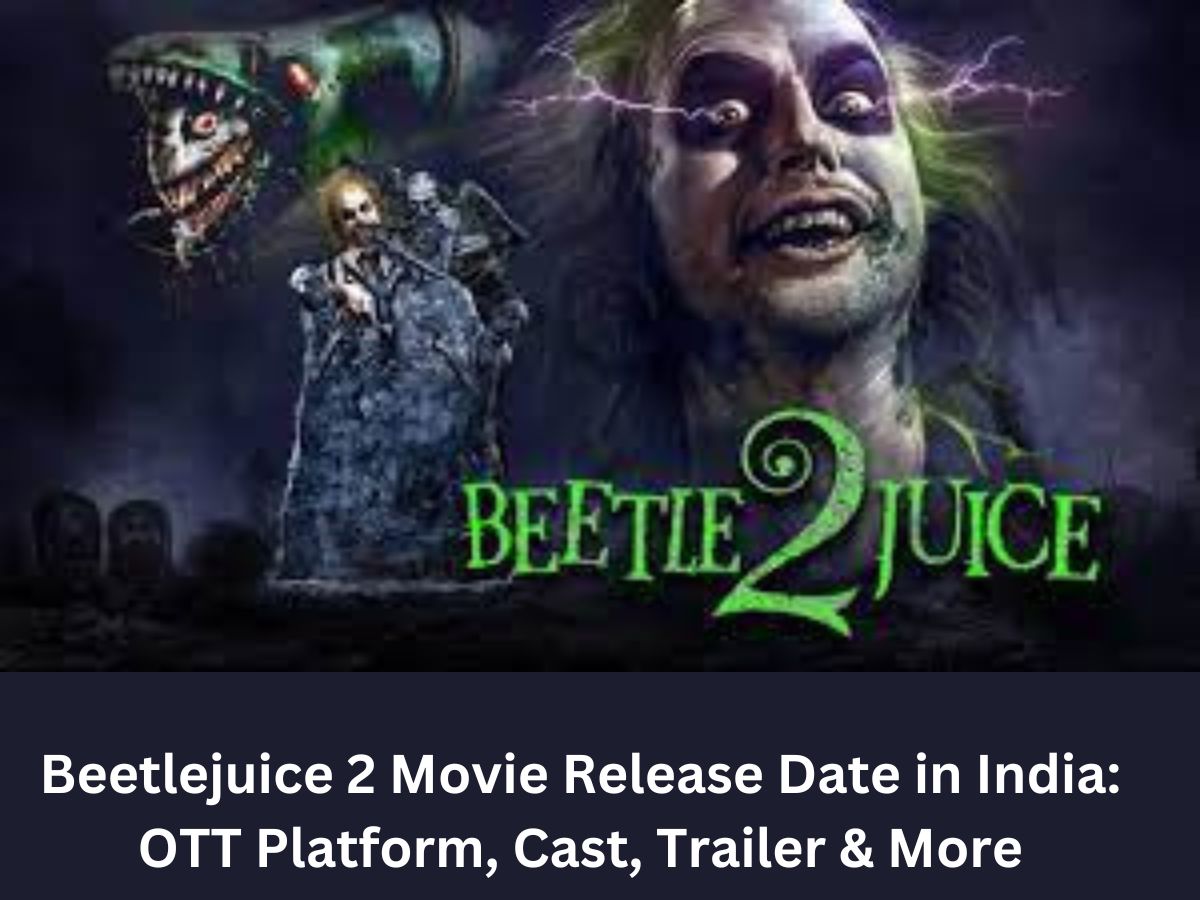 Beetlejuice 2 Movie Release Date in India: OTT Platform, Cast, Trailer & More