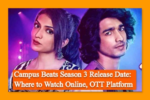 Campus Beats Season 3 Release Date: Where to Watch Online, OTT Platform