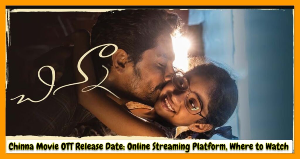 Chinna Movie OTT Release Date: Online Streaming Platform, Where to Watch