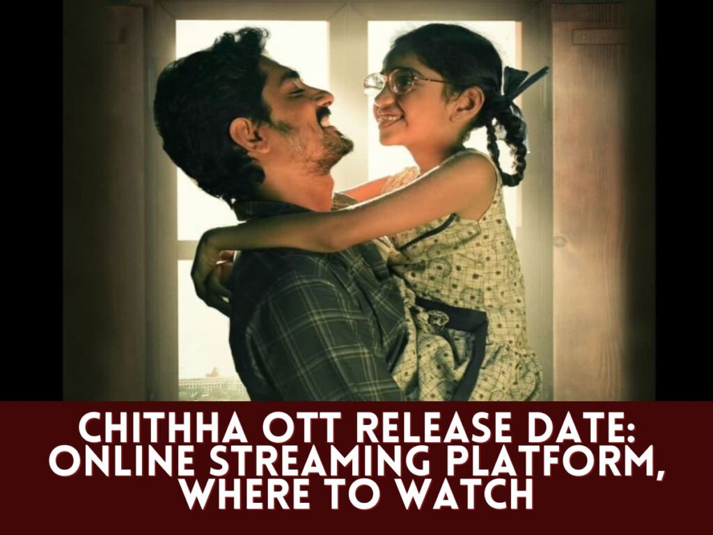 Chithha OTT Release Date: Online Streaming Platform, Where to Watch