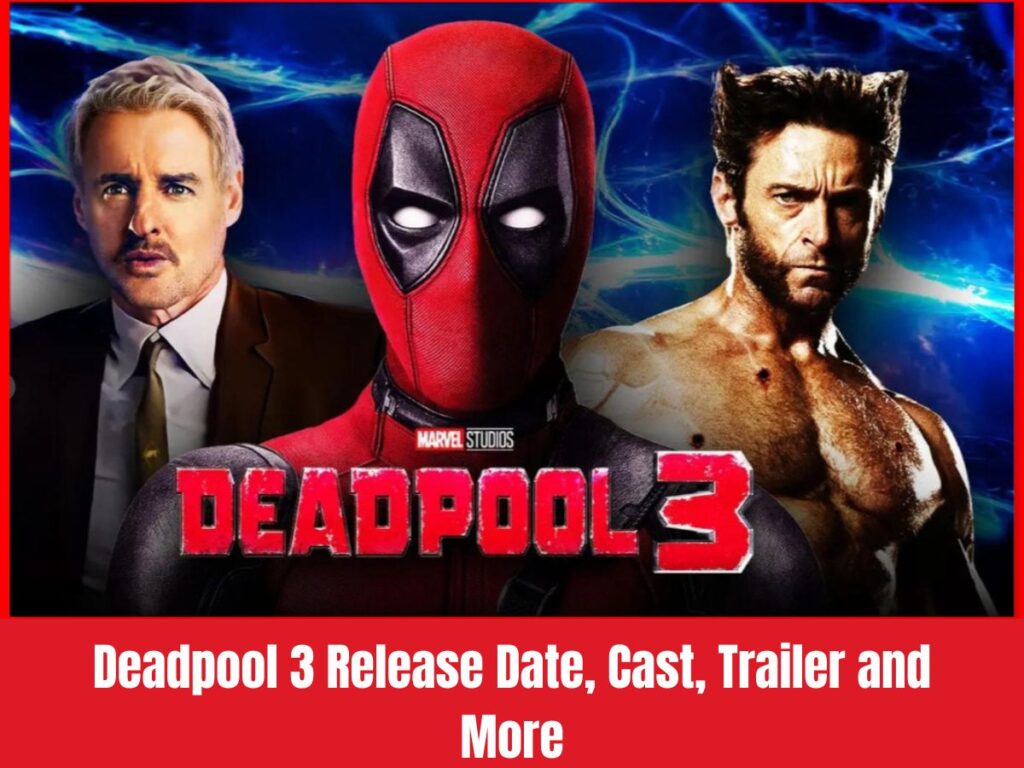 Deadpool 3 Release Date in India: OTT Platform, Cast, Trailer and More