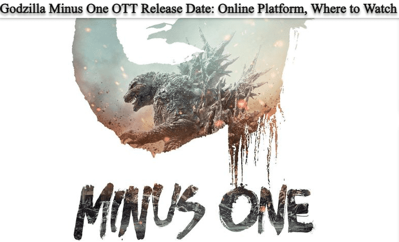 Godzilla Minus One OTT Release Date: Online Platform, Where to Watch