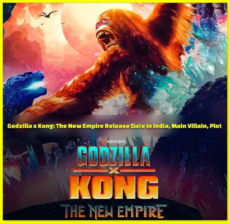 Godzilla x Kong The New Empire Release Date in India, Main Villain