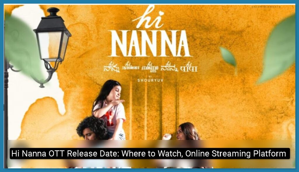 Hi Nanna OTT Release Date: Where to Watch, Online Streaming Platform