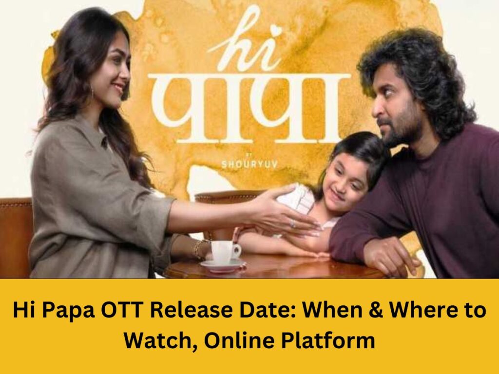 Hi Papa OTT Release Date: When & Where to Watch, Online Platform
