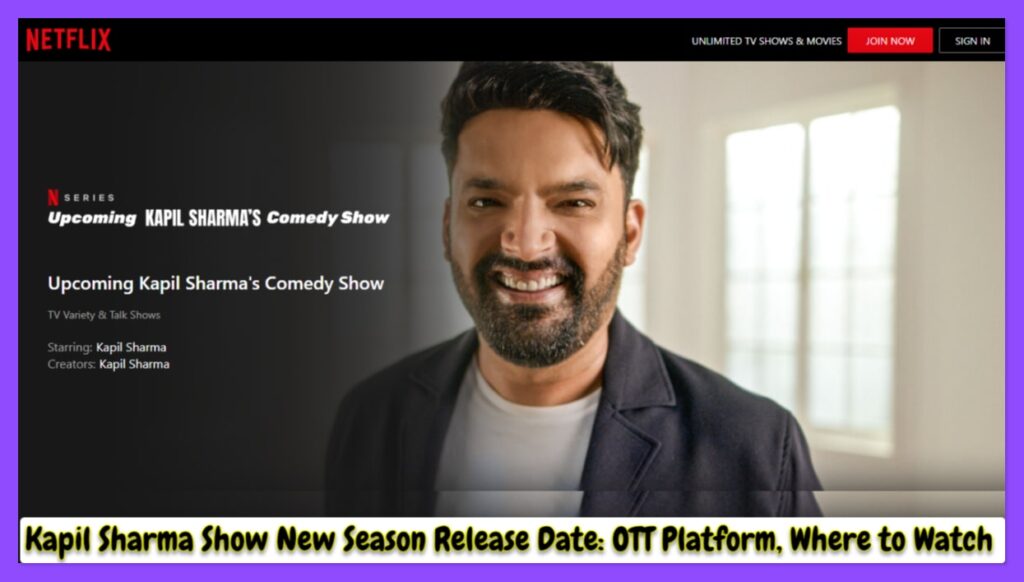 Kapil Sharma Show New Season Release Date: OTT Platform, Where to Watch