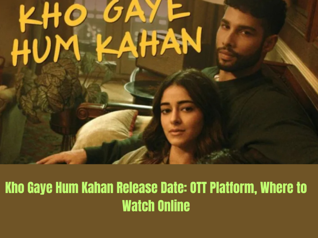 Kho Gaye Hum Kahan Release Date: OTT Platform, Where to Watch Online