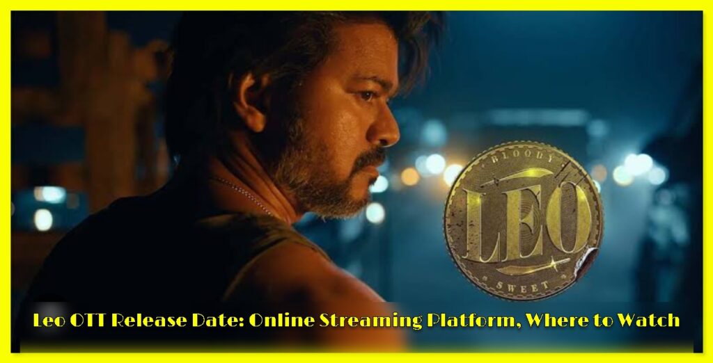Leo OTT Release Date: Online Streaming Platform, Where to Watch