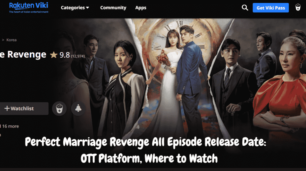 Perfect Marriage Revenge All Episode Release Date: OTT Platform, Where to Watch