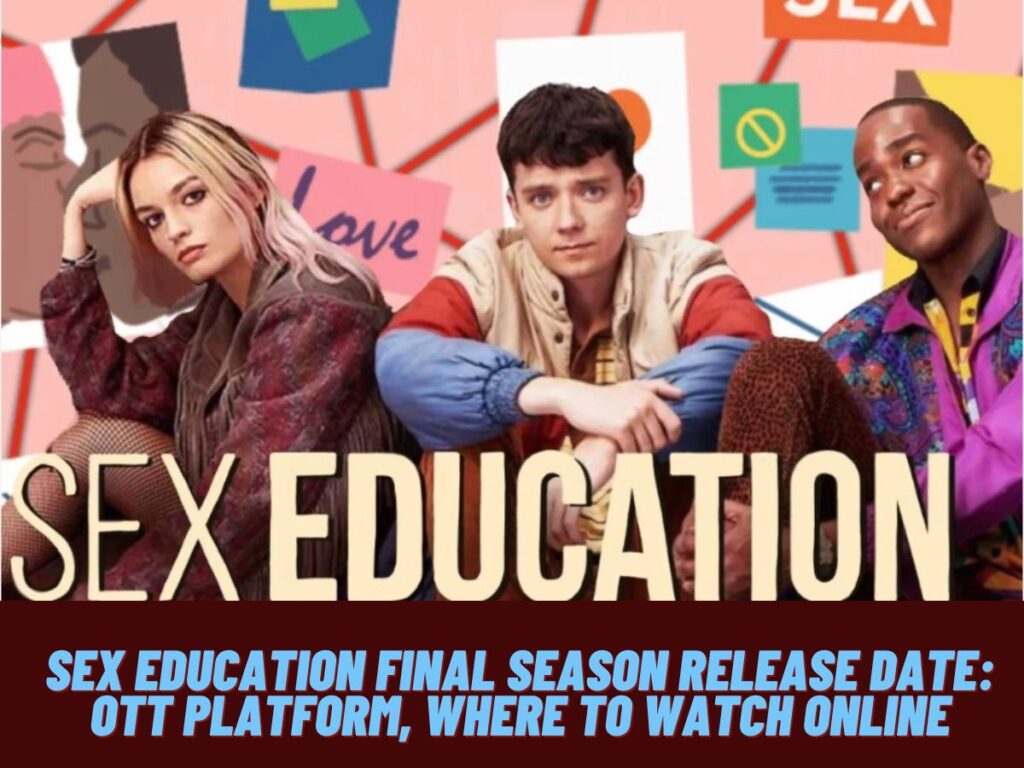 Sex Education Final Season Release Date: OTT Platform, Where to Watch Online