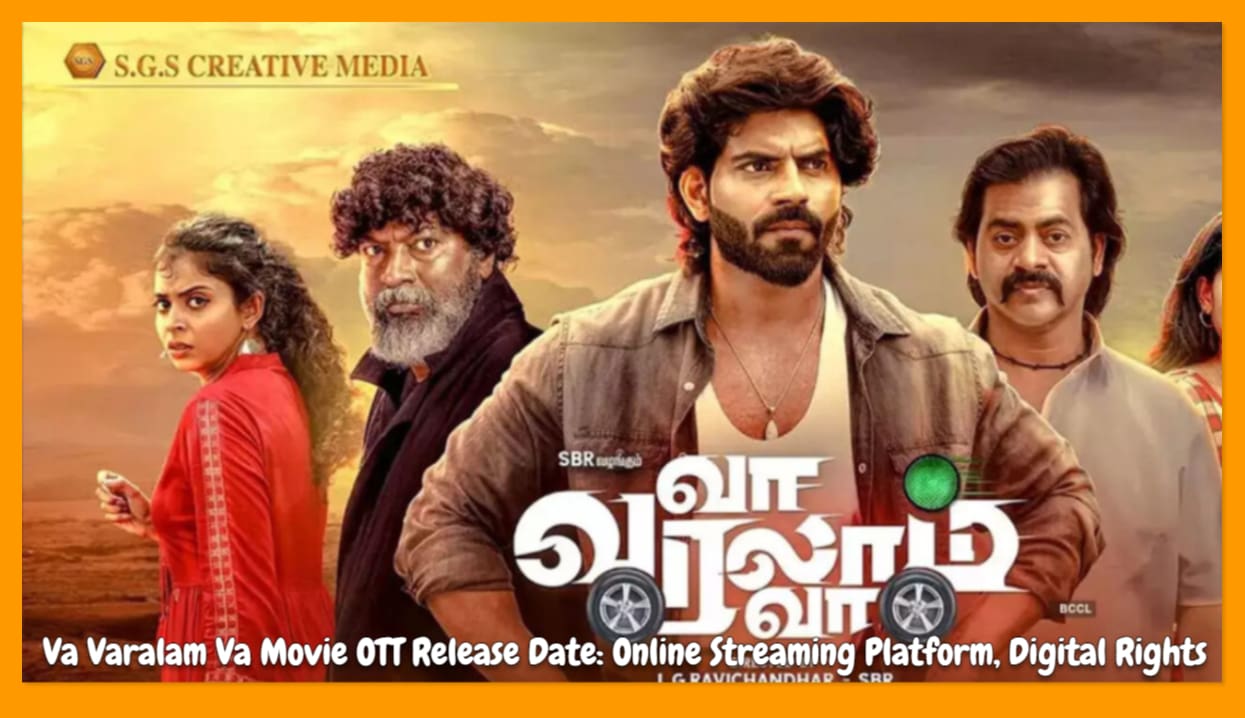 Va Varalam Va Movie OTT Release Date: Online Streaming Platform, Digital Rights