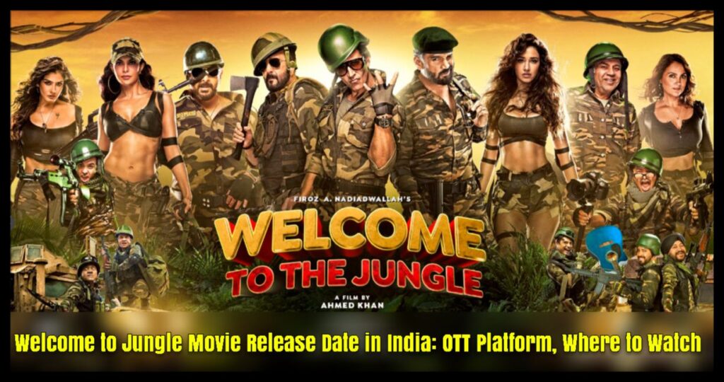 Welcome to Jungle Movie Release Date in India: OTT Platform, Where to Watch