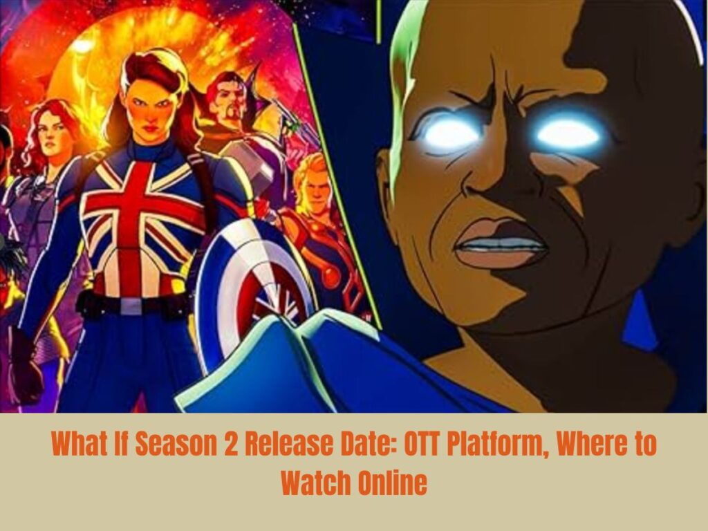 What If Season 2 Release Date: OTT Platform, Where to Watch Online
