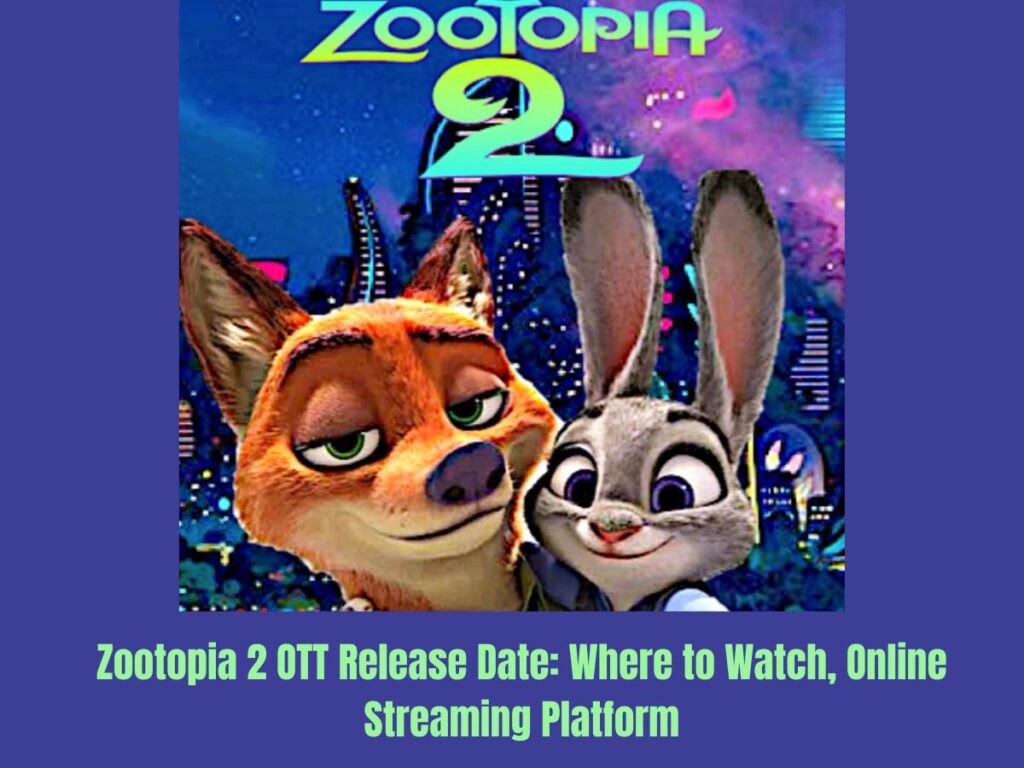 Zootopia 2 OTT Release Date: Where to Watch, Online Streaming Platform
