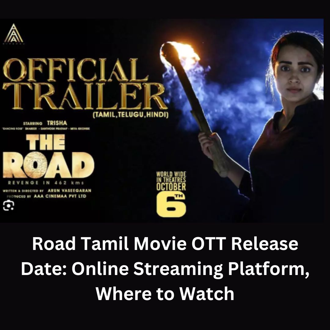 Road Tamil Movie OTT Release Date: Online Streaming Platform, Where to Watch